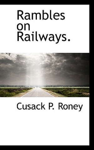 Carte Rambles on Railways. Cusack P Roney