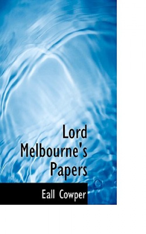 Könyv Lord Melbourne's Papers Eall Cowper