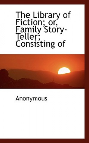 Book Library of Fiction; Or, Family Story-Teller; Consisting of Anonymous