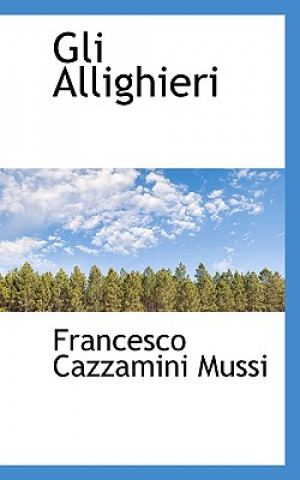 Książka Gli Allighieri Francesco Cazzamini Mussi