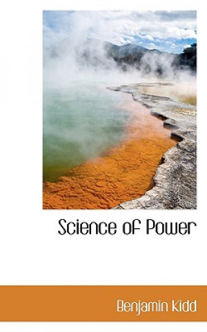 Knjiga Science of Power Benjamin Kidd