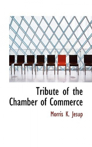 Book Tribute of the Chamber of Commerce Morris K Jesup