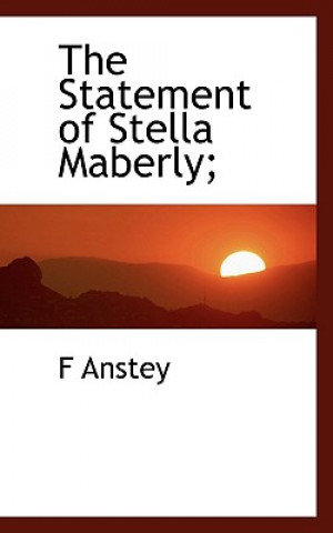 Kniha Statement of Stella Maberly; F Anstey