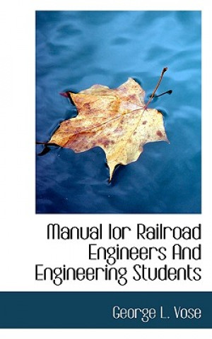 Book Manual Ior Railroad Engineers and Engineering Students George Leonard Vose