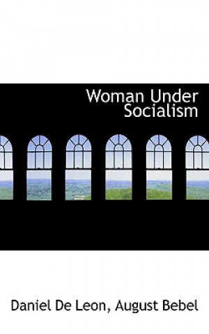 Kniha Woman Under Socialism August Bebel