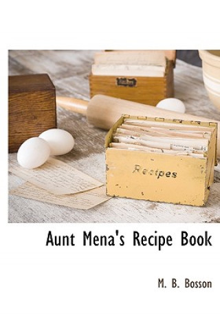 Carte Aunt Mena's Recipe Book M B Bosson