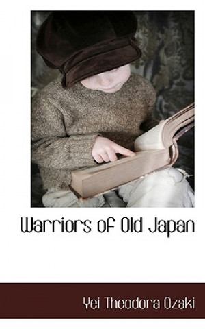 Книга Warriors of Old Japan Yei Theodora Ozaki