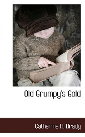 Book Old Grumpy's Gold Catherine H Brady