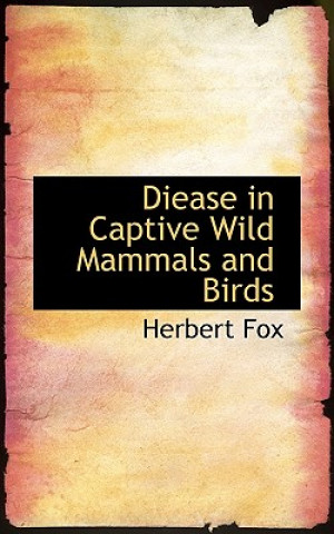 Knjiga Diease in Captive Wild Mammals and Birds Herbert Fox