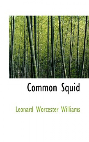 Knjiga Common Squid Leonard Worcester Williams