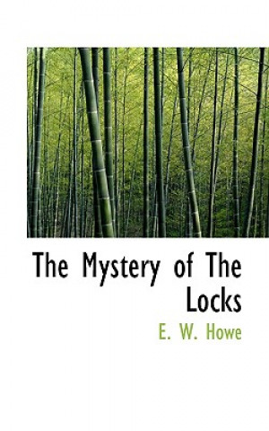Könyv Mystery of the Locks E W Howe