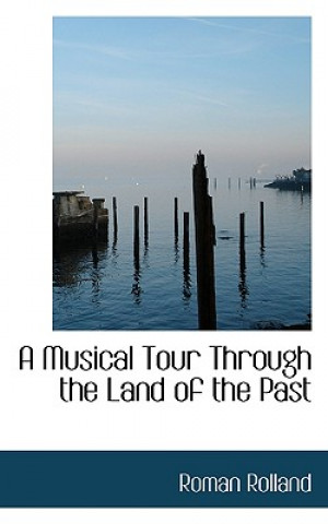 Kniha Musical Tour Through the Land of the Past Romain Rolland