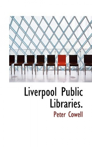 Kniha Liverpool Public Libraries. Peter Cowell