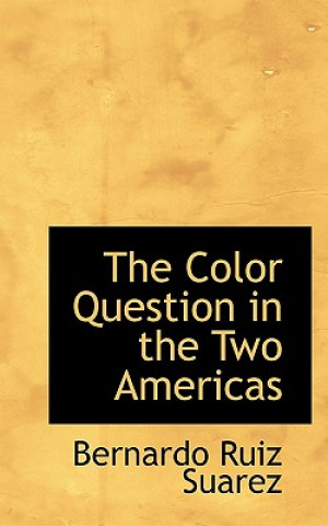 Książka Color Question in the Two Americas Bernardo Ruiz Suarez