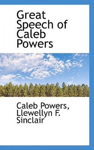 Книга Great Speech of Caleb Powers Llewellyn F Sinclair