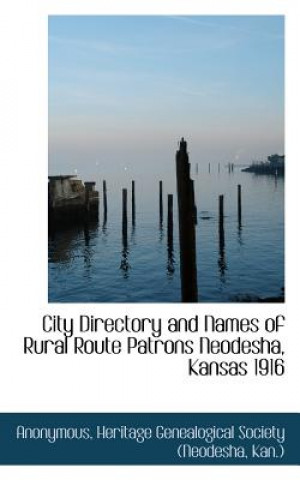 Carte City Directory and Names of Rural Route Patrons Neodesha, Kansas 1916 Anonymous