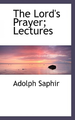 Kniha Lord's Prayer; Lectures Adolph Saphir