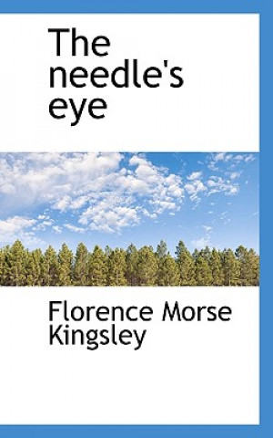 Könyv Needle's Eye Florence Morse Kingsley