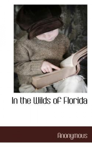 Książka In the Wilds of Florida Anonymous