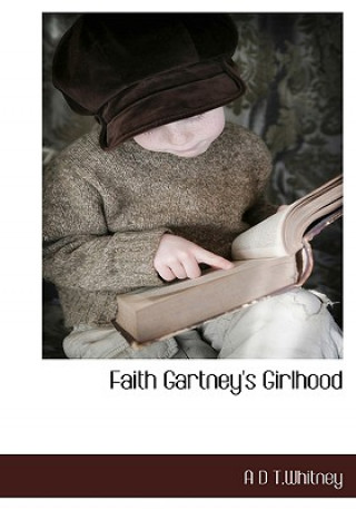 Książka Faith Gartney's Girlhood A D T Whitney