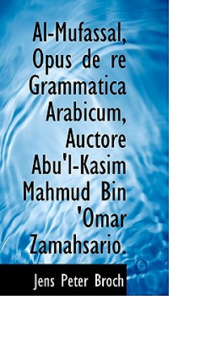 Książka Al-Mufassal, Opus de Re Grammatica Arabicum, Auctore Abu'l-Kasim Mahmud Bin 'Omar Zamahsario. Jens Peter Broch