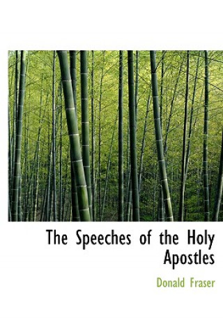 Kniha Speeches of the Holy Apostles Donald Fraser
