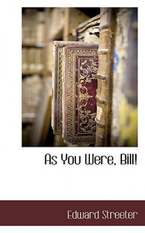 Könyv As You Were, Bill! Edward Streeter