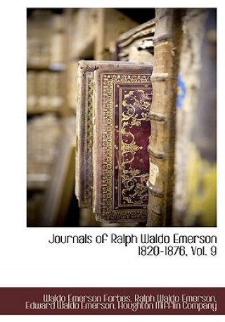 Carte Journals of Ralph Waldo Emerson 1820-1876, Vol. 9 Ralph Waldo Emerson