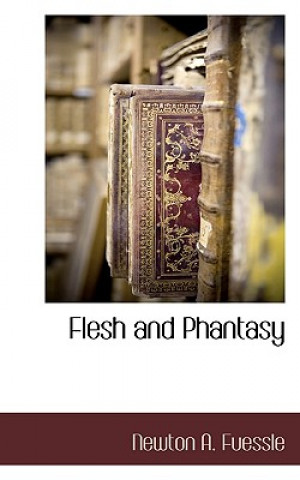 Livre Flesh and Phantasy Newton A Fuessle