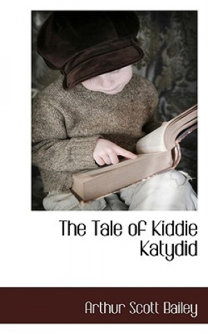Kniha Tale of Kiddie Katydid Arthur Scott Bailey