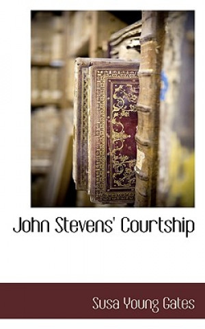 Kniha John Stevens' Courtship Susa Young Gates