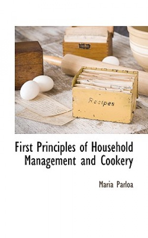 Könyv First Principles of Household Management and Cookery Maria Parloa