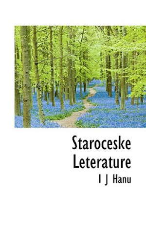 Könyv Staroceske Leterature I J Hanu
