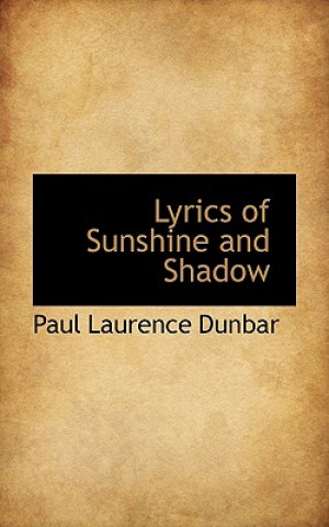 Kniha Lyrics of Sunshine and Shadow Paul Laurence Dunbar