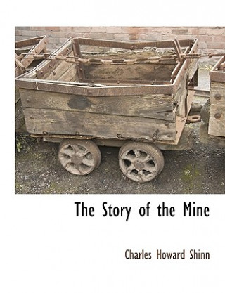 Kniha Story of the Mine Charles Howard Shinn