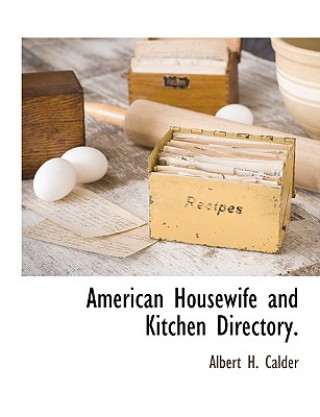 Book American Housewife and Kitchen Directory. Albert H. Calder