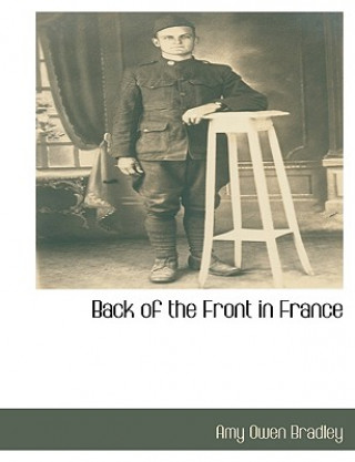 Книга Back of the Front in France Amy Owen Bradley