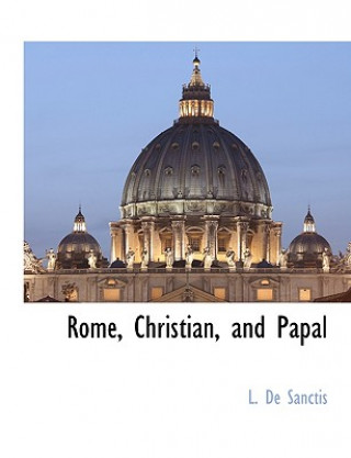 Knjiga Rome, Christian, and Papal L. De Sanctis