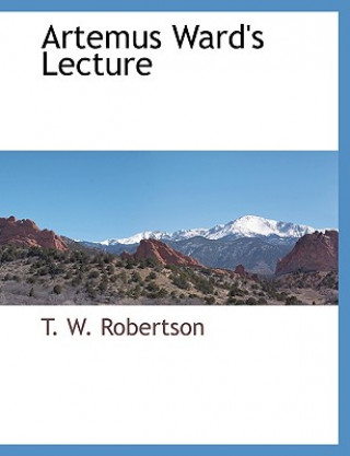 Kniha Artemus Ward's Lecture T. W. Robertson