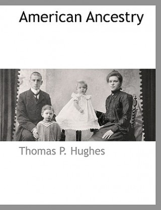 Könyv American Ancestry Thomas P. Hughes