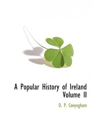 Carte Popular History of Ireland Volume II D. P. Conyngham