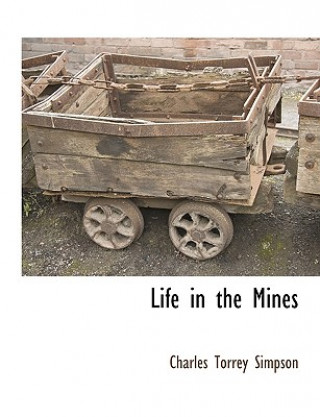 Könyv Life in the Mines Charles Torrey Simpson