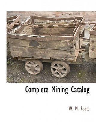 Kniha Complete Mining Catalog W. M. Foote