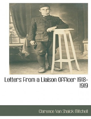 Carte Letters from a Liaison Officer 1918-1919 Clarence Shaick Van Mitchell