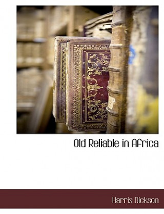 Książka Old Reliable in Africa Harris Dickson