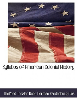 Könyv Syllabus of American Colonial History A