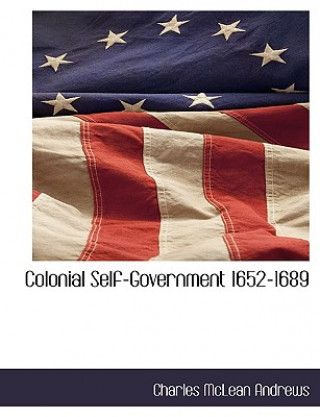 Buch Colonial Self-Government 1652-1689 Charles McLean Andrews