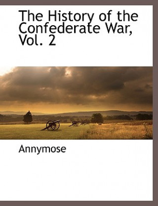 Kniha History of the Confederate War, Vol. 2 Annymose