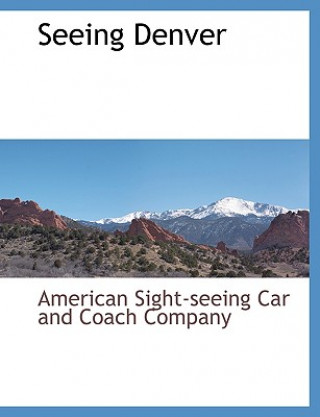 Carte Seeing Denver American Sight-Seeing Car and Coach Comp