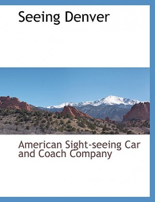 Livre Seeing Denver American Sight-Seeing Car and Coach Comp